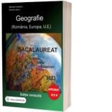 Bacalaureat 2023. Geografie (Romania, Europa, U.E.). Sinteze, teste, rezolvari (editie revizuita)