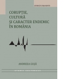 Coruptie, cultura si caracter endemic in Romania