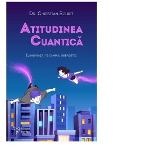 Atitudinea cuantica. Ilumineaza-ti campul energetic De La librarie.net Carti Dezvoltare Personala 2023-06-02 3