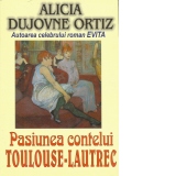 Pasiunea contelui Toulouse Lautrec
