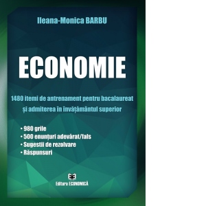 Economie. 1480 itemi de antrenament pentru bacalaureat și admiterea în învățământul superior