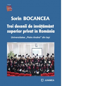 Trei decenii de invatamant superior privat in Romania. Universitatea „Petre Andrei” din Iasi