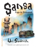 Sansa. Fuga de Holocaust. Amintirile unei copilarii petrecute in exil