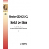 Nodul gordian. Studii si articole despre editia princeps Eminescu (volumele I-II)