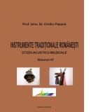 Instrumente traditionale romanesti. Studii acustico-muzicale. Volumul IV