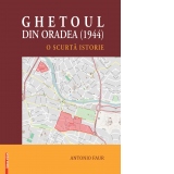 Ghetoul din Oradea (1944). O scurta istorie