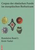 Corpus der romischen Funde im europaischen Barbaricum. Rumanien Band 2. Kreis Vaslui