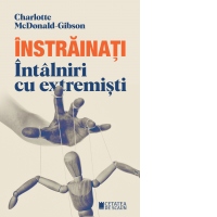 Instrainati. Intalniri cu extremisti