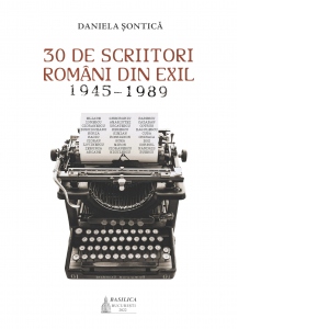 30 de scriitori romani din exil (1945-1989)