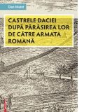 Castrele Daciei dupa parasirea lor de catre armata romana