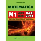 Matematica M1. Subiecte rezolvate. BAC 2023