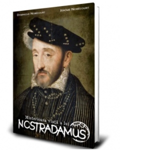 Misterioasa viata a lui Nostradamus