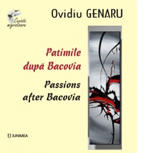 Patimile dupa Bacovia/ Passions after Bacovia