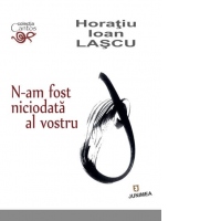 N-am fost niciodata al vostru