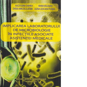 Implicarea laboratorului de microbiologie in infectiile asociate asistentei medicale