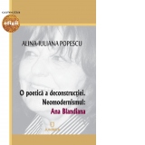 O poetica a deconstructiei. Neomodernismul: Ana Blandiana