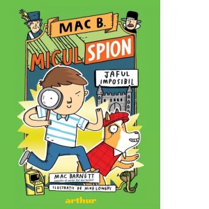 Mac B.: Micul spion (2): Jaful imposibil