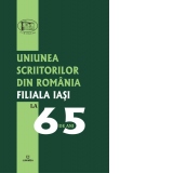 Uniunea Scriitorilor din Romania, Filiala Iasi la 65 de ani