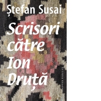 Scrisori catre Ion Druta