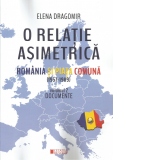 O relatie asimetrica. Romania si piata comuna (1957-1989) volumul 2. Documente