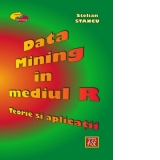 Data Mining in mediul R. Teorie si aplicatii