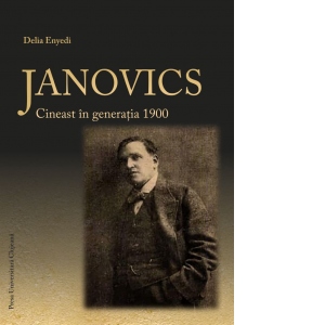 Janovics. Cineast in generatia 1900