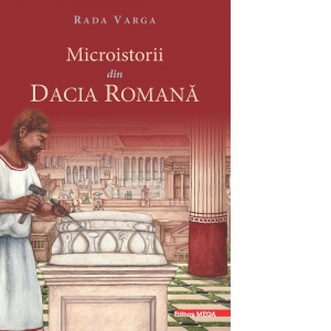 Microistorii din Dacia Romana