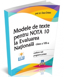 Modele de texte pentru nota 10 la Evaluarea Nationala clasa a VIII-a