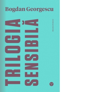 Trilogia sensibila/ The Tender Trilogy. Editie bilingva romana-engleza