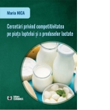 Cercetari privind competitivitatea pe piata laptelui si a produselor lactate