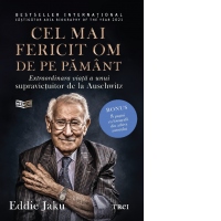 Cel mai fericit om de pe pamant. Extraordinara viata a unui supravietuitor de la Auschwitz
