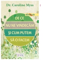 De ce nu ne vindecam si cum putem sa o facem? (editia a doua)