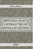 Comportarea inelastica a betonului, rocilor, materialelor geotehnice
