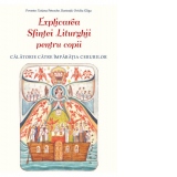 Explicarea Sfintei Liturghii pentru copii. Calatorie catre Imparatia Cerurilor