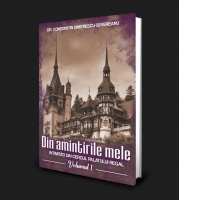 Din amintirile mele. Intimitati din cercul palatului regal (volumul 1)
