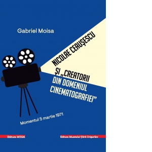 Nicolae Ceausescu si "Creatorii din domeniul cinematografiei". Momentul 5 Martie 1971
