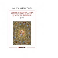 Despre credinta, arta si tot ce e intre ele (eseuri)