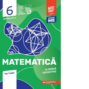 Matematica. Algebra, geometrie. Clasa a VI-a, partea a II-a. Mate 2000 - Initiere (Editia a VI-a, anul scolar 2022-2023)