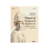 Omul si Frumosul timpului sau. Perspective estetice - lumea antica