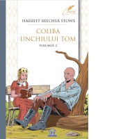 Coliba unchiului Tom. Volumul II
