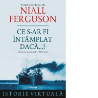 Ce s-ar fi intamplat daca...? Istorie virtuala