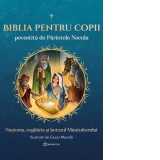Biblia pentru copii povestita de Parintele Necula. Nasterea, copilaria si botezul Mantuitorului
