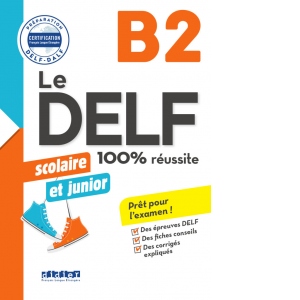 Le DELF scolaire et junior - 100% reussite - B2 - Livre + CD MP3
