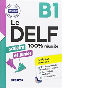 Le DELF scolaire et junior - 100% reussite - B1 - Livre + CD MP3