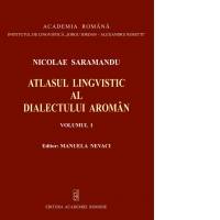 Atlasul Lingvistic al Dialectului Aroman. Volumul I