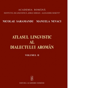Atlasul Lingvistic al Dialectului Aroman. Volumul II