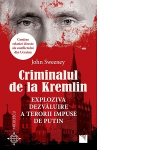 Criminalul de la Kremlin. Exploziva dezvaluire a terorii impuse de Putin