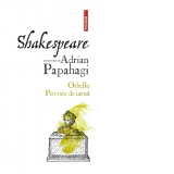Shakespeare interpretat de Adrian Papahagi. Othello. Poveste de iarna