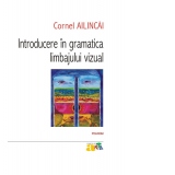 Introducere in gramatica limbajului vizual. Editia a IV-a