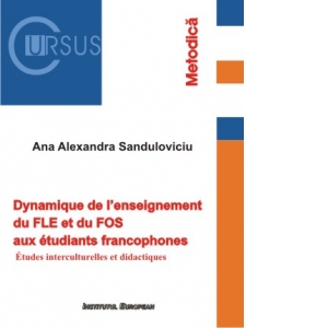 Dynamique de l`enseignement du FLE et du FOS aux etudiants francophones. Etudes interculturelles et didactiques